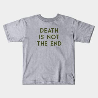 Death Is Not The End, green Kids T-Shirt